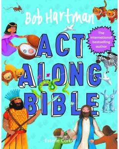 Bob Hartman's Act-Along Bible