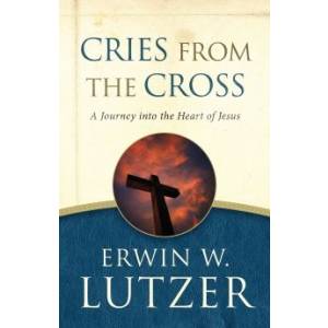 Cries From The Cross: A Journe