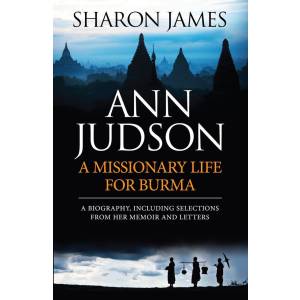 Ann Judson: A Missionary Life 