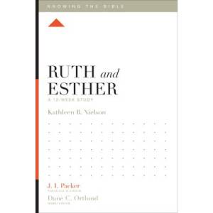 Ruth And Esther: A 12-Week Stu