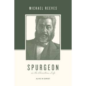Spurgeon On The Christian Life
