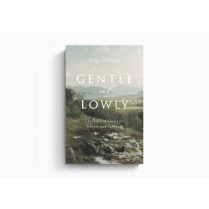 Gentle And Lowly: The Heart Of