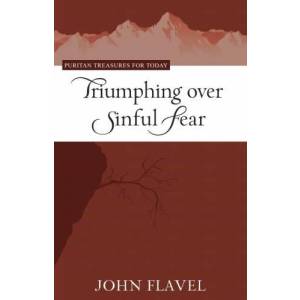 Triumphing Over Sinful Fear