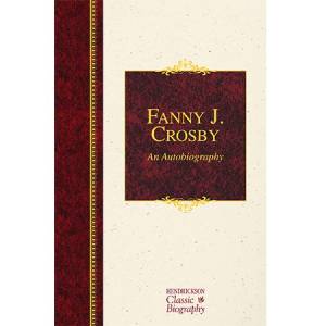 Fanny J. Crosby: An Autobiogra