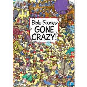 Bible Stories Gone Crazy!
