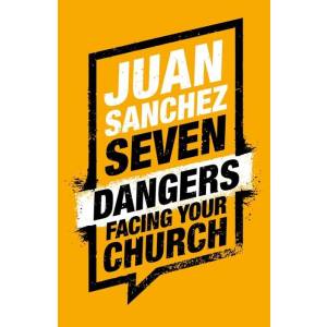 7 Dangers Facing Your Church