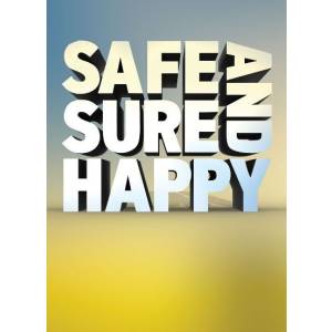 Safe Sure and Happy
