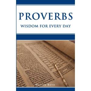 Proverbs: Wisdom for Every Day