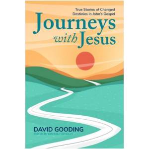 Journeys with Jesus: True Stories of Changed Destinies in John's Gospel