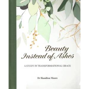 Beauty Instead of Ashes