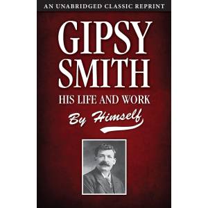 Gipsy Smith - His Life and Wor